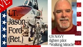 LT. Jason Ford (Ret.), a US Navy fighter pilot true &ldquo;Walking Miracle&rdquo;