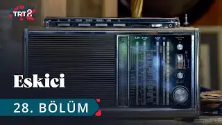 Eskici | 28. Bölüm
