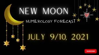 NEW Moon *NUMEROLOGY* Forecast - July 9/10, 2021  #newmoon #moon, #numerology #energy
