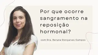 Por que ocorre sangramento na reposição hormonal?