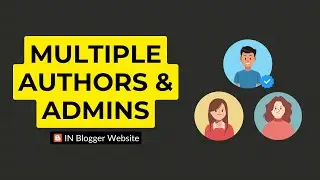 Add Multiple Authors & Admins (Blogger)
