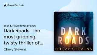 Dark Roads: The most gripping, twisty thriller&hellip; by Chevy Stevens &middot; Audiobook preview