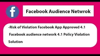 Facebook Audience Network 4.1 Policy Violation How to Fix app and Approved