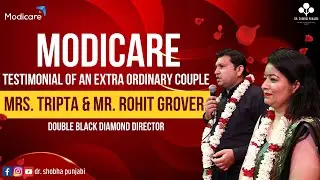 Modicare Testimonial of an extra ordinary couple || Mrs. Tripta & Mr. Rohit Grover🔥🔥
