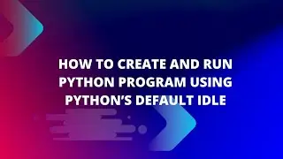 How to create and run python program using python's default IDLE #howtocreateandrunpythonprogram