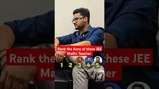 Rank JEE Maths Teachers with Aura🔥❤️ Which JEE Maths Teacher is Best?? #jee #jeemaths #iitbombay