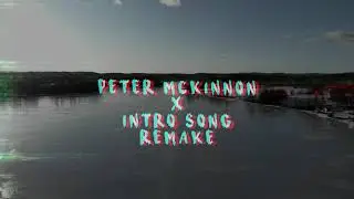 PETER MCKINNON | INTRO SONG REMAKE 2020