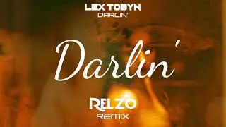 Lex Tobyn - Darlin' (RELZO Remix)