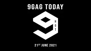 9GAG Hot Page 21st June 2021