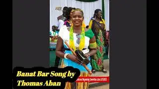 Banat Bar Song by Thomas Aban kur