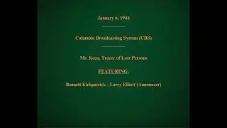 6 января 1944 г. — CBS — Мистер Кин, поисковик пропавших людей
