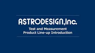 ASTRODESIGN, Inc. Product PR Video, Test and Measurement Product Line-up Introduction
