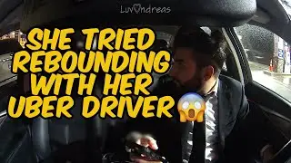 She tried getting with her Uber Driver: FULL RIDE