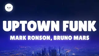 Mark Ronson, Bruno Mars - Uptown Funk (Lyrics)