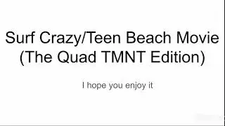 Surf Crazy (The Quad TMNT Edition)