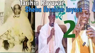 Kissar SHEHU IBRAHIM INYASS kaulaha adaga haihuwarsa zuwa girmansa, tare da Sheikh ubale adakawa