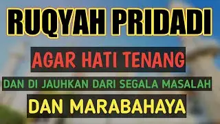 Ruqyah Diri Sendiri Agar Hati Tenang