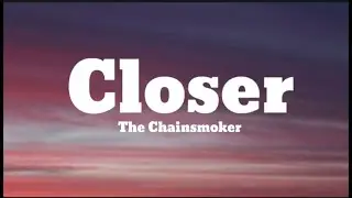 The Chainsmoker - Closer (Lyrics)