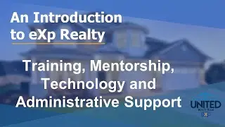Introduction to eXp Realty: Training, Mentorship, Technology and Administrative Support 2020
