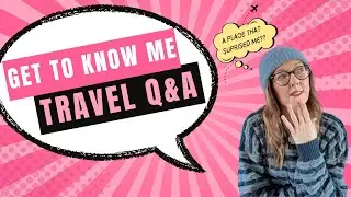 Travel Q&A ✈️ Get to Know Me | Quickfire Questions + Travel Talk 🌍