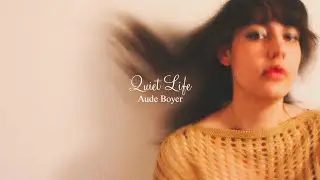 Quiet Life (Lyrics Video) - Aude Boyer