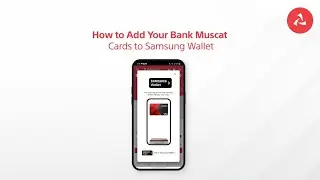 Add Your Bank Muscat Cards to Samsung Wallet Through mBanking