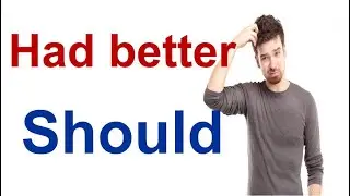 الفرق بين Should - Had better  فى اللغة الانجليزية