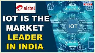 Airtel IoT is the market leader in India&rsquo;s Enterprise Connectivity Segment || Hybiz tv