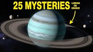 The Most Puzzling 25 Unexplained Mysteries of Uranus | Science Explained
