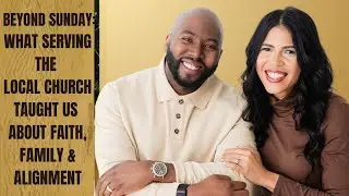 Beyond Sunday: What serving the local church taught us about faith, family, and alignment.