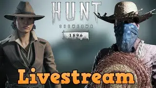 Hunt: Showdown 1896  Livestream