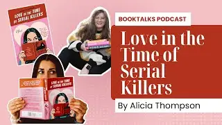 Booktalks Podcast Love in the Time of Serial Killers by Alicia Thompson