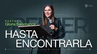 Hasta encontrarla | MCI Ciudad de México | Ps. Gloria Salamanca