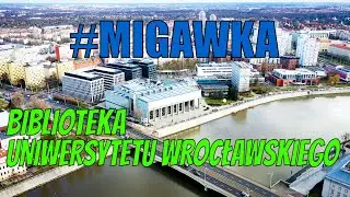 #MIGAWKA BIBLIOTEKA UNIWERSYTECKA dron i montaż Piotr Czyszkowski