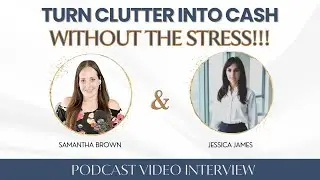 Turn Clutter Into Cash Without the Stress | Jessica James | Pro Organizers Coach