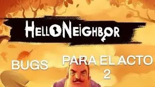 Bug para pasar r&aacute;pido el acto 2 de hello neighbor | PS4 |