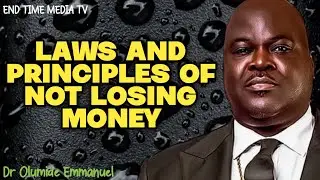 LAWS AND PRINCIPLES OF NOT LOSING MONEY|| DR OLUMIDE EMMANUEL 