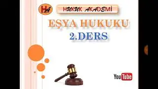 Ayni Haklar (2019 Eşya Hukuku 2. Ders)