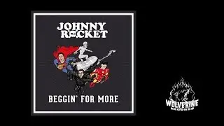 Johnny Rocket - Beggin' For More