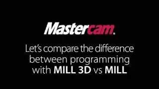 Mastercam Mill vs Mill 3D - Let's compare the difference!