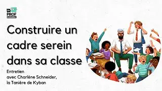 Construire un cadre serein pour sa classe