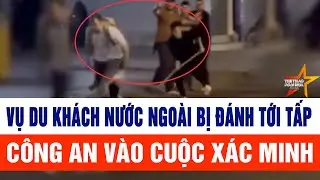 Xác minh vụ du khách nước ngoài bị hành hung ở Nha Trang
