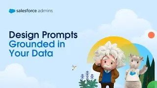 Design Prompts Grounded in Your Data | Salesforce Admins Innovate with Prompt Builder
