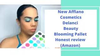 Afflano Cosmetics NEW -Delanci  Beauty Blooming pallet- Honest Review