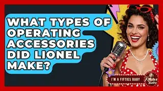 What Types Of Operating Accessories Did Lionel Make? - Im a 50s Baby