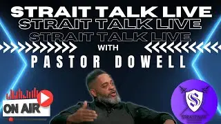 Strait Talk Live with Pastor Dowell 19 SEP 2025