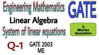 Q-1 | System of linear equations | Linear Algebra | Engineering Mathematics | GATE