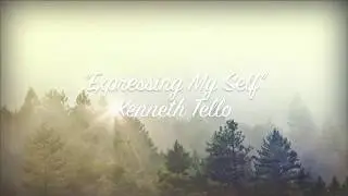 Expressing My Self - Kenneth Tello (Lyric Video)