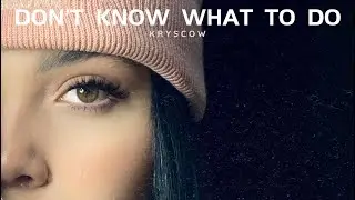 I Don't Know What To Do - Kryscow (Remix) (VISUALIZER)