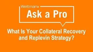Ask a Pro  What Is Your Collateral Recovery and Replevin Strategy?